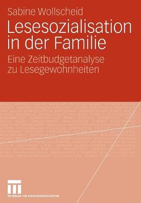 Lesesozialisation in Der Familie: Eine Zeitbudgetanalyse Zu Lesegewohnheiten (Paperback)