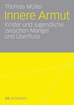 Innere Armut: Kinder Und Jugendliche Zwischen Mangel Und berfluss (Paperback)