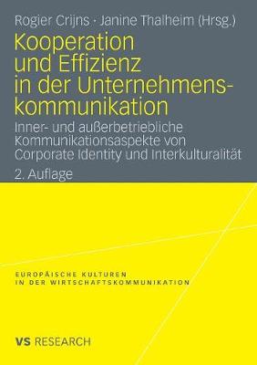 Kooperation Und Effizienz in Der Unternehmenskommunikation: Inner- Und Au erbetriebliche Kommunikationsaspekte Von Corporate Identity Und Interkulturalit t - Europ Ische Kulturen in Der Wirtschaftskommunikation 8 (Paperback)