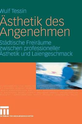 �sthetik Des Angenehmen: St�dtische Freir�ume Zwischen Professioneller �sthetik Und Laiengeschmack (Hardback)