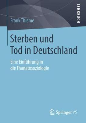 Sterben Und Tod in Deutschland: Eine Einf hrung in Die Thanatosoziologie (Paperback)