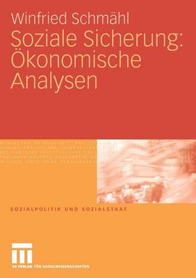 Soziale Sicherung: OEkonomische Analysen - Sozialpolitik Und Sozialstaat (Paperback)