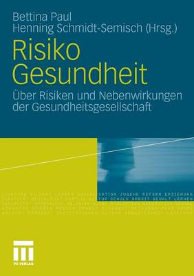 Risiko Gesundheit: �ber Risiken Und Nebenwirkungen Der Gesundheitsgesellschaft (Paperback)