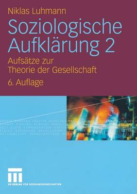 Soziologische Aufklarung 2: Aufsatze Zur Theorie Der Gesellschaft (Paperback)