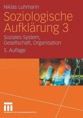Soziologische Aufklarung 3: Soziales System, Gesellschaft, Organisation (Paperback)