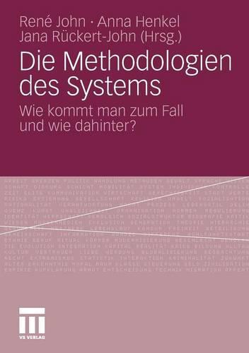 Die Methodologien Des Systems: Wie Kommt Man Zum Fall Und Wie Dahinter? - Philosophische Schriften 1 (Paperback)