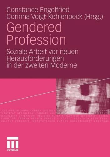Gendered Profession: Soziale Arbeit VOR Neuen Herausforderungen in Der Zweiten Moderne (Paperback)