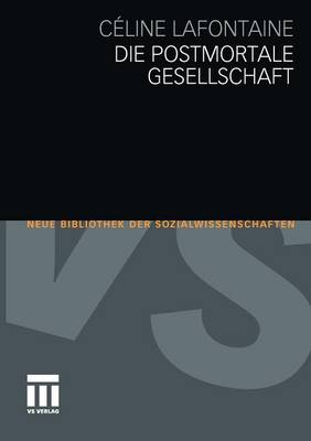Die Postmortale Gesellschaft - Neue Bibliothek Der Sozialwissenschaften (Paperback)
