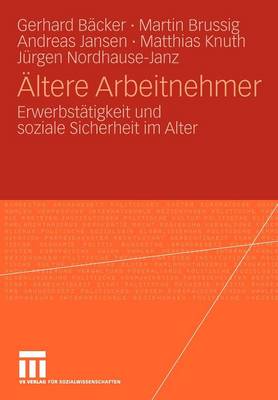 ltere Arbeitnehmer: Erwerbst tigkeit Und Soziale Sicherheit Im Alter (Paperback)