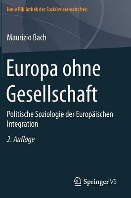 Europa Ohne Gesellschaft: Politische Soziologie Der Europ�ischen Integration - Neue Bibliothek Der Sozialwissenschaften (Hardback)
