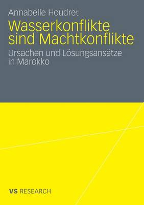 Wasserkonflikte Sind Machtkonflikte: Ursachen Und Losungsansatze in Marokko (Paperback)