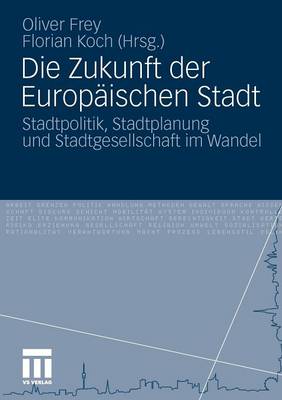 Die Zukunft Der Europ�ischen Stadt: Stadtpolitik, Stadtplanung Und Stadtgesellschaft Im Wandel (Paperback)