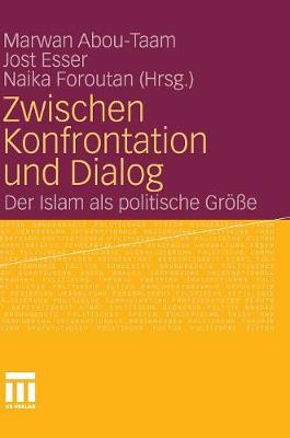 Zwischen Konfrontation Und Dialog: Der Islam ALS Politische Gr��e (Hardback)