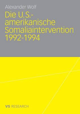 Die U.S.-Amerikanische Somaliaintervention 1992-1994 (Paperback)