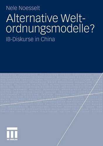 Alternative Weltordnungsmodelle?: Ib-Diskurse in China (Paperback)