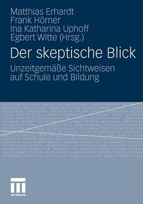 Skeptische Blick: Unzeitgemasse Sichtweisen auf Schule und Bildung (Paperback)