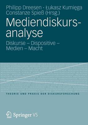 Mediendiskursanalyse: Diskurse - Dispositive - Medien - Macht - Theorie Und Praxis Der Diskursforschung (Paperback)