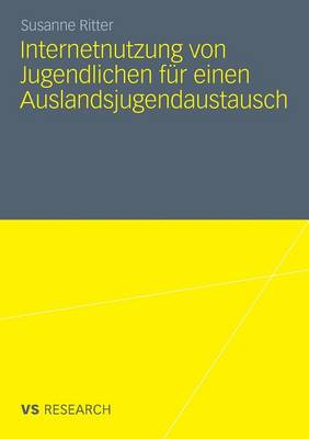 Internetnutzung Von Jugendlichen F�r Einen Auslandsjugendaustausch (Paperback)