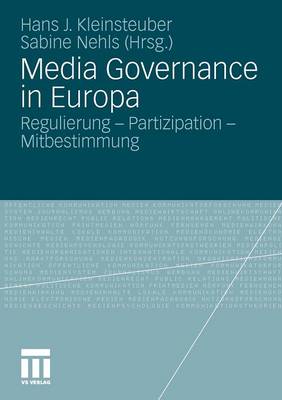 Media Governance in Europa: Regulierung - Partizipation - Mitbestimmung (Paperback)