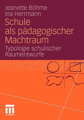 Schule ALS P dagogischer Machtraum: Typologie Schulischer Raumentw rfe (Paperback)