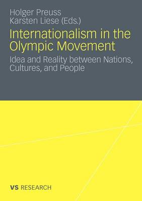 Internationalism in the Olympic Movement 2011: Idea and Reality Between Nations, Cultures, and People (Paperback)