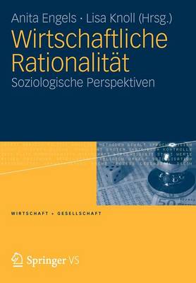 Wirtschaftliche Rationalit�t: Soziologische Perspektiven - Wirtschaft Und Gesellschaft (Paperback)