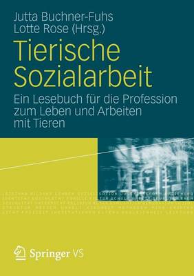 Tierische Sozialarbeit: Ein Lesebuch F�r Die Profession Zum Leben Und Arbeiten Mit Tieren (Paperback)