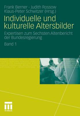 Individuelle Und Kulturelle Altersbilder: Expertisen Zum Sechsten Altenbericht Der Bundesregierung. Band 1 (Paperback)