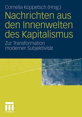Nachrichten Aus Den Innenwelten Des Kapitalismus: Zur Transformation Moderner Subjektivit�t (Paperback)