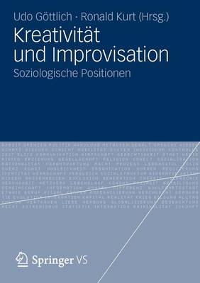 Kreativit t Und Improvisation: Soziologische Positionen (Paperback)