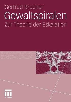 Gewaltspiralen: Zur Theorie Der Eskalation (Paperback)