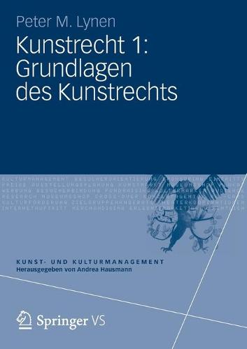 Kunstrecht 1: Grundlagen Des Kunstrechts - Kunst- Und Kulturmanagement (Paperback)