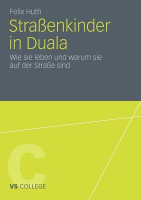 Stra�enkinder in Duala: Wie Sie Leben Und Warum Sie Auf Der Stra�e Sind - Vs College (Paperback)
