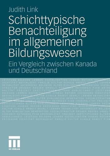 Schichttypische Benachteiligung Im Allgemeinen Bildungswesen: Ein Vergleich Zwischen Kanada Und Deutschland (Paperback)