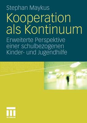 Kooperation ALS Kontinuum: Erweiterte Perspektive Einer Schulbezogenen Kinder- Und Jugendhilfe (Paperback)