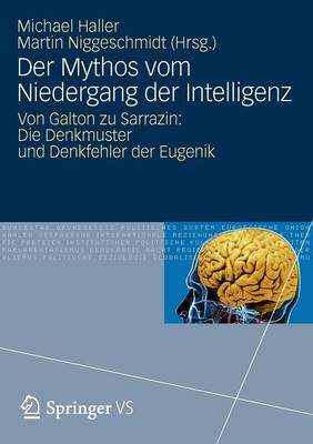 Der Mythos Vom Niedergang Der Intelligenz: Von Galton Zu Sarrazin: Die Denkmuster Und Denkfehler Der Eugenik (Paperback)