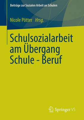 Schulsozialarbeit Am bergang Schule - Beruf - Beitrage Zur Sozialen Arbeit An Schulen 3 (Paperback)
