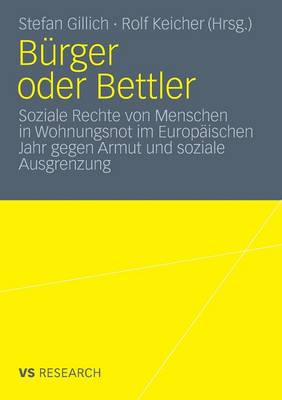 B rger Oder Bettler: Soziale Rechte Von Menschen in Wohnungsnot Im Europ ischen Jahr Gegen Armut Und Soziale Ausgrenzung (Paperback)