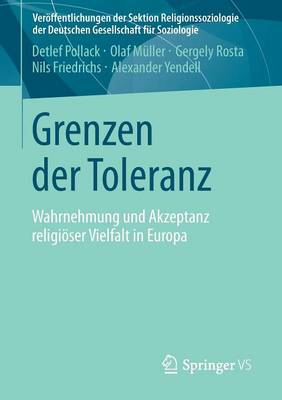 Grenzen Der Toleranz: Wahrnehmung Und Akzeptanz Religioser Vielfalt in Europa - Ver Ffentlichungen Der Sektion Religionssoziologie Der Deuts (Paperback)