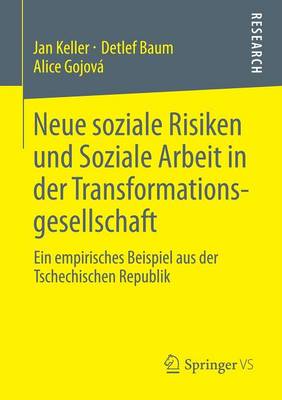 Neue Soziale Risiken Und Soziale Arbeit in Der Transformationsgesellschaft: Ein Empirisches Beispiel Aus Der Tschechischen Republik (Paperback)