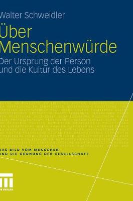 Uber Menschenwurde: Der Ursprung Der Person Und Die Kultur Des Lebens - Bild Vom Menschen Und die Ordnung der Gesellschaft 2 (Hardback)