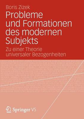Probleme Und Formationen Des Modernen Subjekts: Zu Einer Theorie Universaler Bezogenheiten (Paperback)