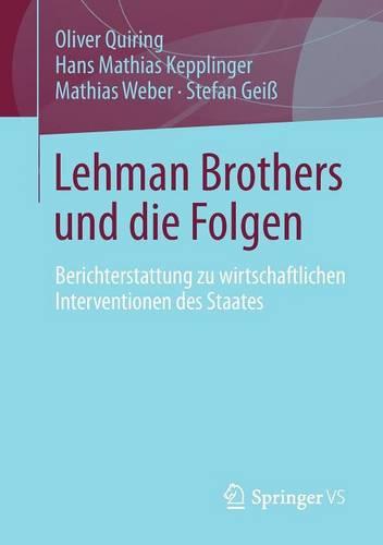 Lehman Brothers Und Die Folgen: Berichterstattung Zu Wirtschaftlichen Interventionen Des Staates (Paperback)