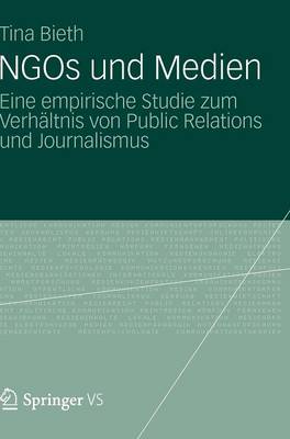 Ngos Und Medien: Eine Empirische Studie Zum Verh�ltnis Von Public Relations Und Journalismus (Hardback)