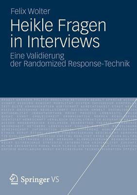 Heikle Fragen in Interviews: Eine Validierung Der Randomized Response-Technik (Paperback)