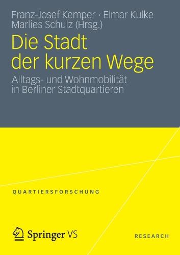 Die Stadt Der Kurzen Wege: Alltags- Und Wohnmobilit t in Berliner Stadtquartieren - Quartiersforschung (Paperback)