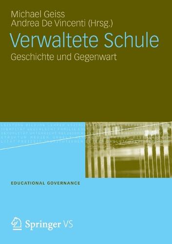 Verwaltete Schule: Geschichte Und Gegenwart - Educational Governance 19 (Paperback)