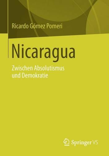 Nicaragua: Zwischen Absolutismus Und Demokratie (Paperback)