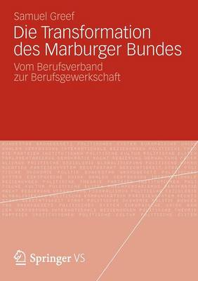 Die Transformation Des Marburger Bundes: Vom Berufsverband Zur Berufsgewerkschaft (Paperback)