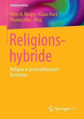 Religionshybride: Religion in Posttraditionalen Kontexten - Erlebniswelten (Paperback)